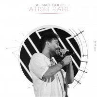 Ahmad Solo – Atish Pare