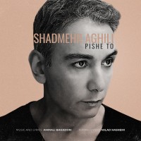 Shadmehr Aghili – Pishe To