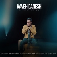 Kaveh Danesh – Ella o Bella