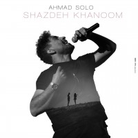 Ahmad Solo – Shazhdeh Khanoom