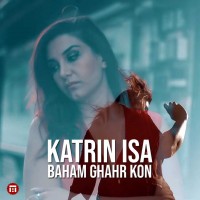 Katrin Isa – Baham Ghahr Kon